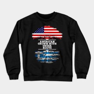 American Grown With Greek Roots - Gift for Greek From Greece Crewneck Sweatshirt